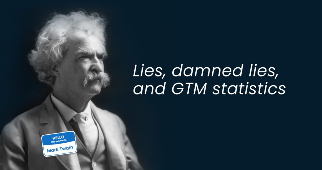 Lies, damned lies, and GTM statistics